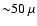 ${\sim}
50~\mu$