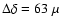 $\Delta \delta
=63~\mu$