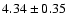 $4.34\pm{0.35} $