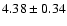 $4.38\pm{0.34}$