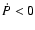 $\dot{P}<0$