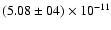 $(5.08\pm{04})\times10^{-11}$