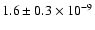 $1.6\pm 0.3\times
10^{-9}$