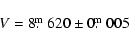 \begin{displaymath}V=8\hbox{$.\!\!^{\rm m}$ }{620}\pm {0\hbox{$.\!\!^{\rm m}$ }{005}}
\end{displaymath}
