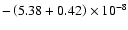 $-\left( 5.38+0.42\right)
\times 10^{-8}$