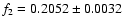 $ f_2= 0.2052 \pm 0.0032 $