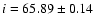 $i= 65.89 \pm 0.14$