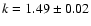 $k= 1.49 \pm 0.02$