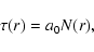 \begin{displaymath}%
\tau({r}) = a_0 N({r}),
\end{displaymath}