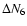 $\Delta N_6$