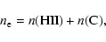\begin{displaymath}%
n_{\rm e} = n({\rm HII}) + n({\rm C}),
\end{displaymath}