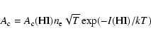 \begin{displaymath}%
A_{\rm c} = A_{\rm c}({\rm HI}) n_{\rm e} \sqrt{T} \exp(-I({\rm HI})/kT)
\end{displaymath}