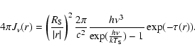\begin{displaymath}%
4\pi J_\nu({r}) = \left(\frac{R_{\rm S}}{\vert{r}\vert}\rig...
...ac{h\nu^3}{\exp(\frac{h\nu}{k T_{\rm S}})-1} \exp(-\tau({r})).
\end{displaymath}