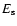 $E_{\rm s}$