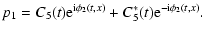 $\displaystyle p_1=C_5(t){\rm e}^{{\rm i}\phi_2(t,x)} + C^{*}_5(t){\rm e}^{-{\rm i}\phi_2(t,x)}.$