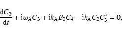 \begin{displaymath}{{{\rm d} C_3}\over {\rm d}t} + {\rm i}{\omega_{\rm A}}C_3 + {\rm i}k_{\rm A}B_0C_4 - {\rm i}k_{\rm A}C_2C^*_3 =0,
\end{displaymath}