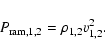 \begin{displaymath}%
P_{\rm ram,1,2} = \rho_{1,2}v_{1,2}^{2}.
\end{displaymath}