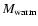 \ensuremath{M_\ensuremath{{\rm warm}}}