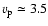 $v_{\rm p} \simeq
3.5$