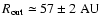 $\ensuremath{R_\ensuremath{{\rm out}}} {} \simeq 57\pm2\ensuremath{~ \ensuremath{{\rm AU}}} $