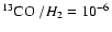 $\mbox{$\rm ^{13}CO$ }/H_2
= 10^{-6}$