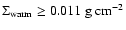 $\ensuremath{\Sigma_\ensuremath{{\rm warm}}}\geq 0.011\ensuremath{~ \ensuremath{{\rm g~cm^{-2}}}} {}$