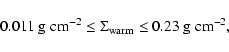 \begin{displaymath}0.011 \ensuremath{~ \ensuremath{{\rm g~cm^{-2}}}} {} \le \ens...
...arm}}}\le 0.23 \ensuremath{~ \ensuremath{{\rm g~cm^{-2}}}} {},
\end{displaymath}
