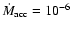 $\dot{M}_{\rm acc} =
10^{-6}$