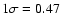 $1\sigma = 0.47$