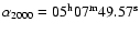 $\alpha_{2000} = \rm05^h 07^m 49.57^s $