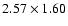$2.57 \times 1.60$