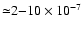 ${\simeq}
2{-}10\times10^{-7}$