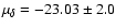 $\mu_\delta = -23.03 \pm 2.0$