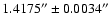 $1.4175''\pm 0.0034''$