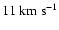 $11\ensuremath{~ \ensuremath{{\rm km~s^{-1}}}} {}$