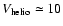$\ensuremath{V_\ensuremath{{\rm helio}}}\simeq 10$