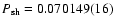 $P_{\rm sh} = 0.070149(16)$