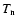 $T_{\rm n}$