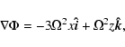 \begin{displaymath}\nabla \Phi = -3\Omega^2 x\vec{\hat{i}} +\Omega^2z\vec{\hat{k}},
\end{displaymath}