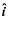 $\vec{\hat{i}}$