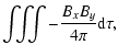 $\displaystyle \int\!\!\!\int\!\!\!\int -{B_x B_y\over 4\pi} {\rm d}\tau ,$