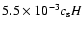 $5.5 \times
10^{-3} c_{\rm s}H$