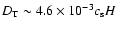 $D_{\rm T} \sim 4.6 \times
10^{-3} c_{\rm s}H$