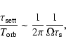 \begin{displaymath}\frac{\tau_{\rm sett}}{T_{\rm orb}} \sim \frac{1}{2\pi} \frac{1}{\Omega
\tau_{\rm s}} ,
\end{displaymath}