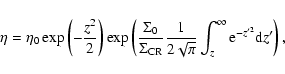 \begin{displaymath}\eta=\eta_0 \exp \left(-\frac{z^2}{2}\right) \exp \left(
\fra...
...\sqrt{\pi}} \int_z^{\infty}
{\rm e}^{-z'^2} {\rm d}z'\right) ,
\end{displaymath}