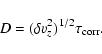 \begin{displaymath}D=(\delta v_z^2)^{1/2}\tau_{\rm corr} .
\end{displaymath}