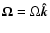 ${\vec{\Omega}} = \Omega \vec{\hat{k}}$