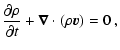 $\displaystyle \frac{\partial \rho}{\partial t} + \vec{\nabla}\cdot (\rho \vec{v}) = 0 ~,$