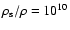 $\rho_{\rm s}/\rho=10^{10}$