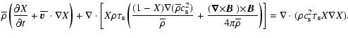 $\displaystyle {\overline \rho}\left( {{\partial X}\over {\partial t}} +
{\overl...
...e \rho}}
\right) \right]=
\nabla\cdot (\rho c_{\rm s}^2\tau_{\rm s} X\nabla X).$